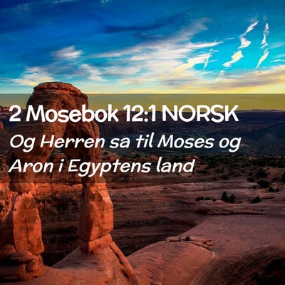 Picture 02 - 2 Mosebok 12:1 NORSK - Og Herren sa til Moses og Aron i Egyptens - Bible Verse Picture