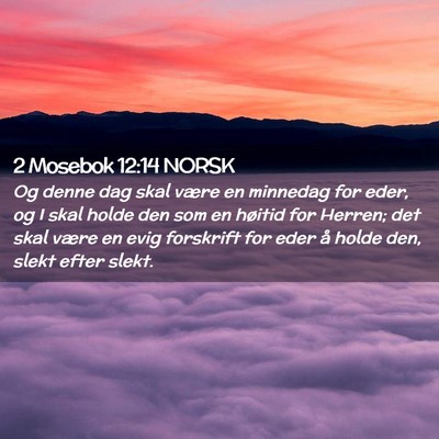 Picture 02 - 2 Mosebok 12:14 NORSK - Og denne dag skal være en minnedag for eder, og - Bible Verse Picture