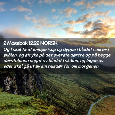 Picture 02 - 2 Mosebok 12:22 NORSK - Og I skal ta et knippe isop og dyppe i blodet som - Bible Verse Picture