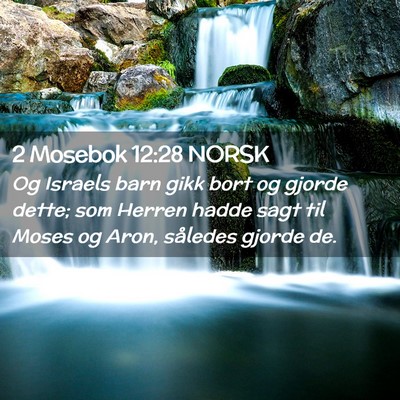 Picture 02 - 2 Mosebok 12:28 NORSK - Og Israels barn gikk bort og gjorde dette; som - Bible Verse Picture