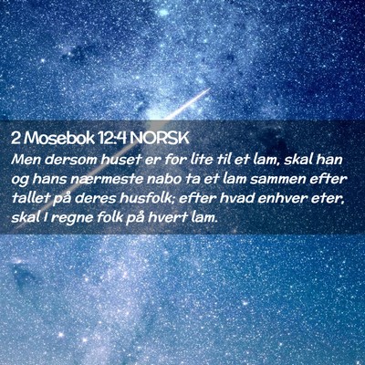 Picture 02 - 2 Mosebok 12:4 NORSK - Men dersom huset er for lite til et lam, skal han - Bible Verse Picture