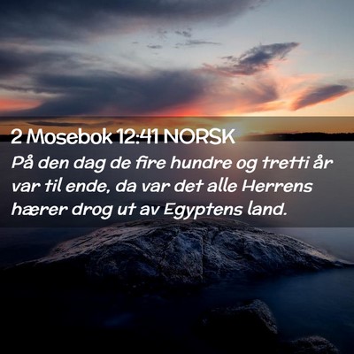 Picture 02 - 2 Mosebok 12:41 NORSK - På den dag de fire hundre og tretti år var til - Bible Verse Picture