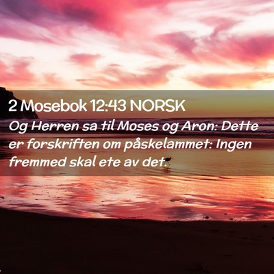 Picture 02 - 2 Mosebok 12:43 NORSK - Og Herren sa til Moses og Aron: Dette er - Bible Verse Picture
