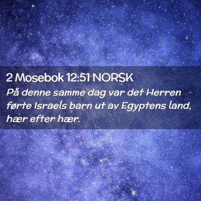 Picture 02 - 2 Mosebok 12:51 NORSK - På denne samme dag var det Herren førte Israels - Bible Verse Picture