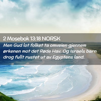 Picture 02 - 2 Mosebok 13:18 NORSK - Men Gud lot folket ta omveien gjennem ørkenen - Bible Verse Picture