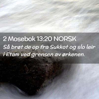 Picture 02 - 2 Mosebok 13:20 NORSK - Så brøt de op fra Sukkot og slo leir i Etam ved - Bible Verse Picture