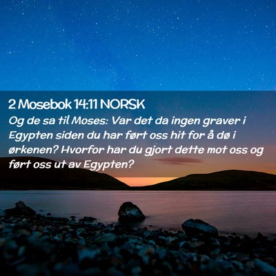 Picture 02 - 2 Mosebok 14:11 NORSK - Og de sa til Moses: Var det da ingen graver i - Bible Verse Picture