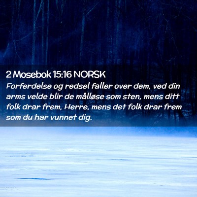 Picture 02 - 2 Mosebok 15:16 NORSK - Forferdelse og redsel faller over dem, ved din - Bible Verse Picture