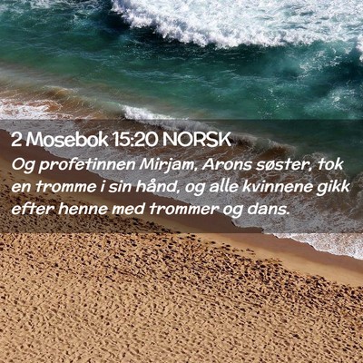 Picture 02 - 2 Mosebok 15:20 NORSK - Og profetinnen Mirjam, Arons søster, tok en - Bible Verse Picture