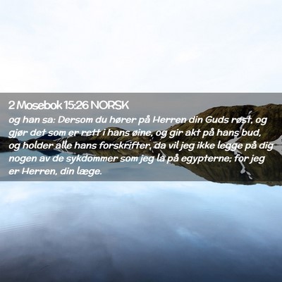 Picture 02 - 2 Mosebok 15:26 NORSK - og han sa: Dersom du hører på Herren din Guds - Bible Verse Picture