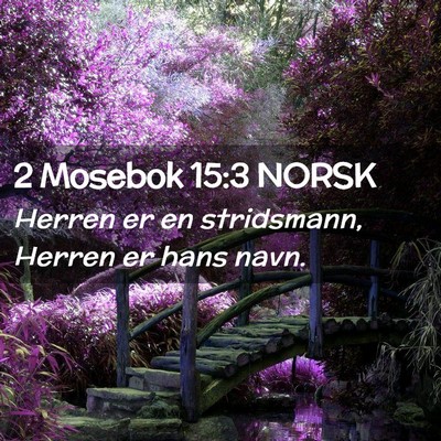 Picture 02 - 2 Mosebok 15:3 NORSK - Herren er en stridsmann, Herren er hans - Bible Verse Picture