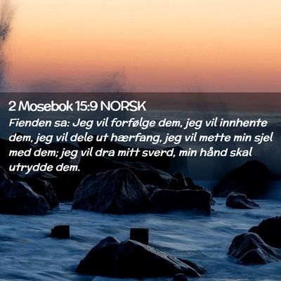 Picture 02 - 2 Mosebok 15:9 NORSK - Fienden sa: Jeg vil forfølge dem, jeg vil - Bible Verse Picture