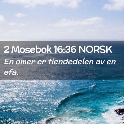 Picture 02 - 2 Mosebok 16:36 NORSK - En omer er tiendedelen av en - Bible Verse Picture