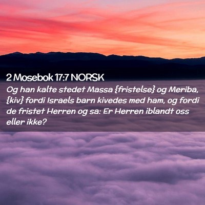 Picture 02 - 2 Mosebok 17:7 NORSK - Og han kalte stedet Massa {fristelse} og Meriba, - Bible Verse Picture