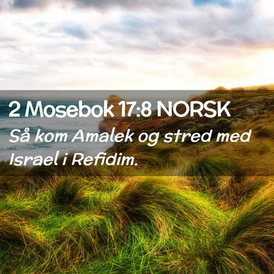 Picture 02 - 2 Mosebok 17:8 NORSK - Så kom Amalek og stred med Israel i - Bible Verse Picture