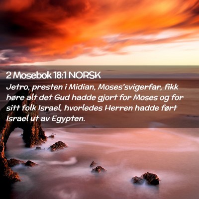 Picture 02 - 2 Mosebok 18:1 NORSK - Jetro, presten i Midian, Moses'svigerfar, fikk - Bible Verse Picture