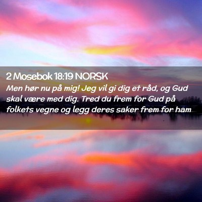 Picture 02 - 2 Mosebok 18:19 NORSK - Men hør nu på mig! Jeg vil gi dig et råd, og - Bible Verse Picture