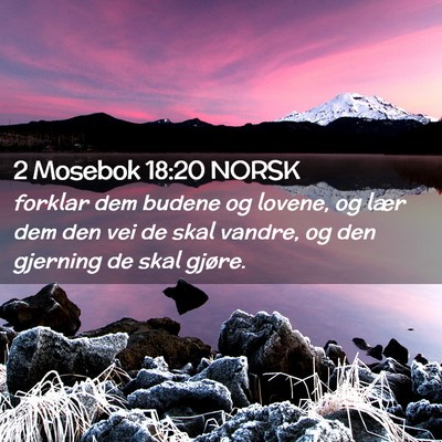 Picture 02 - 2 Mosebok 18:20 NORSK - forklar dem budene og lovene, og lær dem den vei - Bible Verse Picture