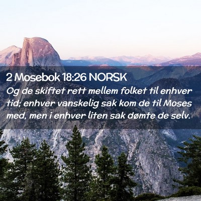 Picture 02 - 2 Mosebok 18:26 NORSK - Og de skiftet rett mellem folket til enhver tid; - Bible Verse Picture