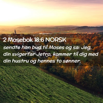 Picture 02 - 2 Mosebok 18:6 NORSK - sendte han bud til Moses og sa: Jeg, din - Bible Verse Picture