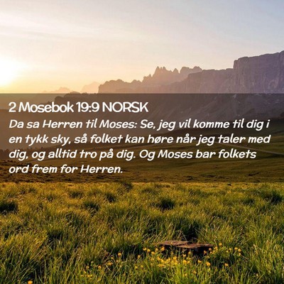 Picture 02 - 2 Mosebok 19:9 NORSK - Da sa Herren til Moses: Se, jeg vil komme til dig - Bible Verse Picture