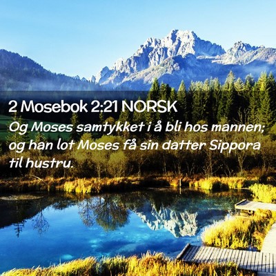 Picture 02 - 2 Mosebok 2:21 NORSK - Og Moses samtykket i å bli hos mannen; og han - Bible Verse Picture