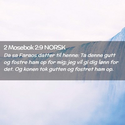 Picture 02 - 2 Mosebok 2:9 NORSK - Da sa Faraos datter til henne: Ta denne gutt og - Bible Verse Picture