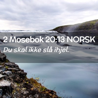 Picture 02 - 2 Mosebok 20:13 NORSK - Du skal ikke slå - Bible Verse Picture