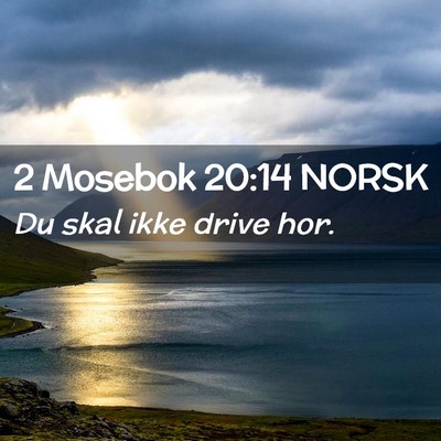 Picture 02 - 2 Mosebok 20:14 NORSK - Du skal ikke drive - Bible Verse Picture