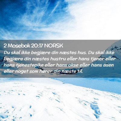 Picture 02 - 2 Mosebok 20:17 NORSK - Du skal ikke begjære din næstes hus. Du skal - Bible Verse Picture
