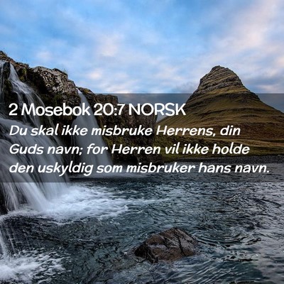 Picture 02 - 2 Mosebok 20:7 NORSK - Du skal ikke misbruke Herrens, din Guds navn; for - Bible Verse Picture