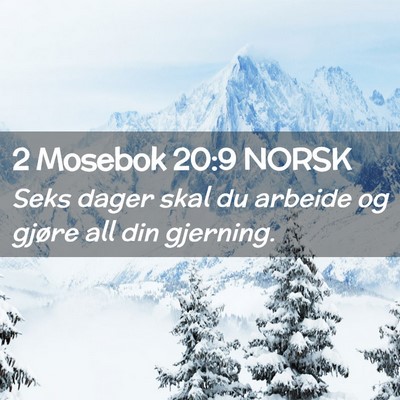 Picture 02 - 2 Mosebok 20:9 NORSK - Seks dager skal du arbeide og gjøre all din - Bible Verse Picture