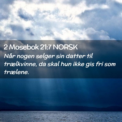 Picture 02 - 2 Mosebok 21:7 NORSK - Når nogen selger sin datter til trælkvinne, da - Bible Verse Picture