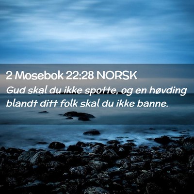 Picture 02 - 2 Mosebok 22:28 NORSK - Gud skal du ikke spotte, og en høvding blandt - Bible Verse Picture