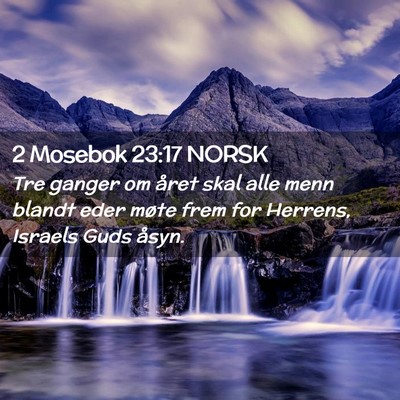 Picture 02 - 2 Mosebok 23:17 NORSK - Tre ganger om året skal alle menn blandt eder - Bible Verse Picture
