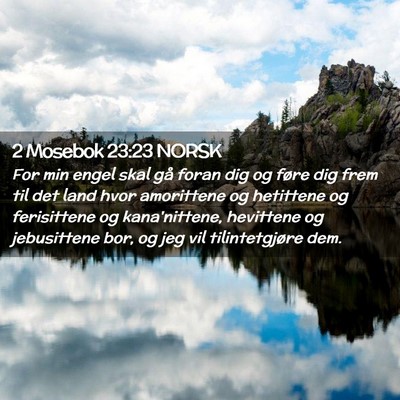 Picture 02 - 2 Mosebok 23:23 NORSK - For min engel skal gå foran dig og føre dig - Bible Verse Picture
