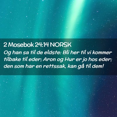 Picture 02 - 2 Mosebok 24:14 NORSK - Og han sa til de eldste: Bli her til vi kommer - Bible Verse Picture