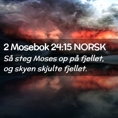 Picture 02 - 2 Mosebok 24:15 NORSK - Så steg Moses op på fjellet, og skyen skjulte - Bible Verse Picture