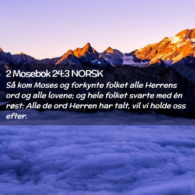 Picture 02 - 2 Mosebok 24:3 NORSK - Så kom Moses og forkynte folket alle Herrens ord - Bible Verse Picture