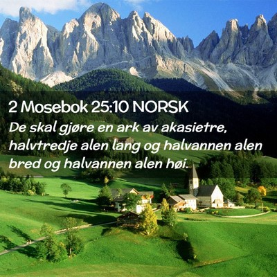 Picture 02 - 2 Mosebok 25:10 NORSK - De skal gjøre en ark av akasietre, halvtredje - Bible Verse Picture