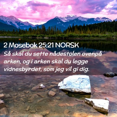 Picture 02 - 2 Mosebok 25:21 NORSK - Så skal du sette nådestolen ovenpå arken, og i - Bible Verse Picture
