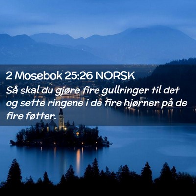 Picture 02 - 2 Mosebok 25:26 NORSK - Så skal du gjøre fire gullringer til det og - Bible Verse Picture