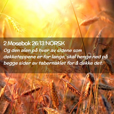 Picture 02 - 2 Mosebok 26:13 NORSK - Og den alen på hver av sidene som dekketeppene - Bible Verse Picture