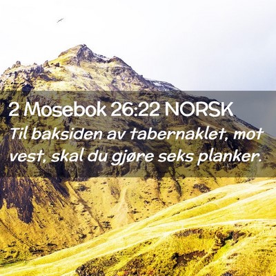 Picture 02 - 2 Mosebok 26:22 NORSK - Til baksiden av tabernaklet, mot vest, skal du - Bible Verse Picture