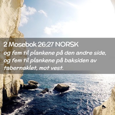 Picture 02 - 2 Mosebok 26:27 NORSK - og fem til plankene på den andre side, og fem - Bible Verse Picture