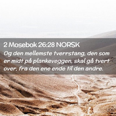 Picture 02 - 2 Mosebok 26:28 NORSK - Og den mellemste tverrstang, den som er midt på - Bible Verse Picture