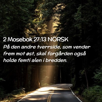 Picture 02 - 2 Mosebok 27:13 NORSK - På den andre tverrside, som vender frem mot - Bible Verse Picture