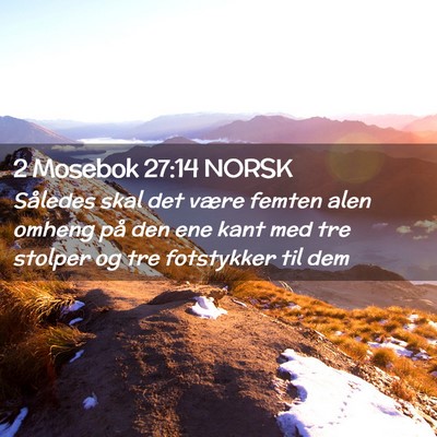 Picture 02 - 2 Mosebok 27:14 NORSK - Således skal det være femten alen omheng på - Bible Verse Picture