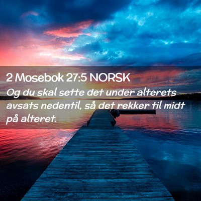 Picture 02 - 2 Mosebok 27:5 NORSK - Og du skal sette det under alterets avsats - Bible Verse Picture