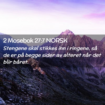 Picture 02 - 2 Mosebok 27:7 NORSK - Stengene skal stikkes inn i ringene, så de er - Bible Verse Picture